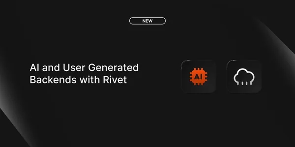 AI & User Generated Backends with Rivet